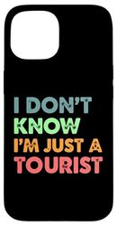 I Don't Know I'm Just a Tourist Travel Funny Travelers Joke Case for iPhone 15