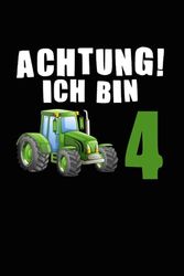 Achtung! Ich bin 4: 4. Geburtstag & Traktor Notizbuch 6' x 9' 4 Jahre alt Kindergeburtstag Geschenk