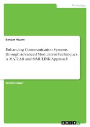 Enhancing Communication Systems through Advanced Modulation Techniques. A MATLAB and SIMULINK Approach