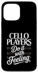 Cello Players Do It With Feeling Orchestra Music Lover Case for iPhone 13 Pro Max