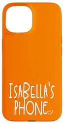 Isabella's Phone Nom personnalisé Isabella Blanc Orange Coque pour iPhone 15