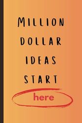 Million Dollar Ideas Start Here: Turning Dreams into Dollars