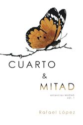 CUARTO & MITAD: estancias MUDAS Vol. 1