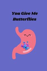 "You Give Me Butterflies" Notebook