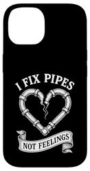 I Fix Pipes Not Feelings Plumber Pipefitter Humor Case for iPhone 14