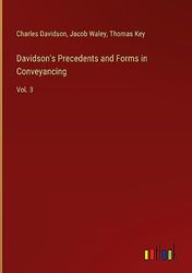 Davidson's Precedents and Forms in Conveyancing: Vol. 3