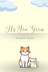 As You Grow Memory Book: Guide to Cherished Baby Milestones Capturing Baby's Firsts and Milestones Navigating Early Childhood: Baby's First Events Baby Developmental Milestones Unveiled