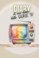 Diario delle mie serie tv: Agenda per annotare e tenere traccia delle serie tv viste