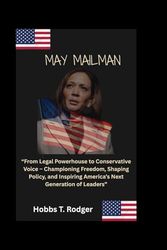 May Mailman: “From Legal Powerhouse to Conservative Voice – Championing Freedom, Shaping Policy, and Inspiring America’s Next Generation of Leaders”