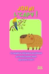 Johni l’Capy ! - Le capybara allergique aux plumes qui voulait quand même apprendre à voler: Faux livre pour les petits - Vrai carnet de mots de passe pour les grands