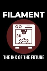 Filament - The Ink of the Future: 3D Printer Printing Blank Lined Journal Notebook Diary