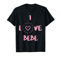 Regalo divertido de Bebe I Love Bebe I Heart Bebe Camiseta