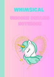 Whimsical Unicorn Dreams Notebook: Fill in the Pink Younicorn Notebook and Memory Journal for Kids (7 x 10 - 100 Blank Lined Pages)