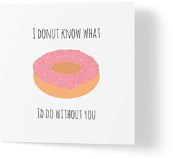 Wuzci Biglietto di San Valentino"I Donut Know What I would Do Without You", 150 mm di lunghezza x 150 mm di larghezza
