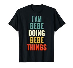 I'M Bebe Doing Bebe Things Hombres Mujeres Bebe Personalizado Camiseta