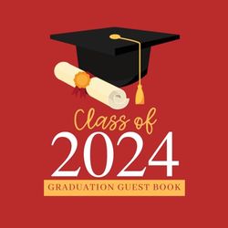 Class of 2024 Graduation Guest Book: Red and Yellow Grad Party Guest Book, Graduation Party Book Keepsake with Gift Log 2024 Red Gold Grad Party Guest Log