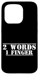 1 Finger 2 Words | Funny Sarcastic Hilarious Case for iPhone 15 Pro