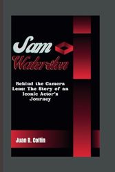 SAM WATERSTON: Behind the Camera Lens: The Story of an Iconic Actor's Journey