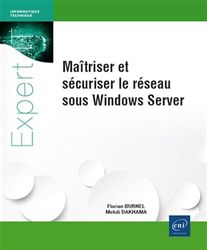 Maîtriser et sécuriser le réseau sous Windows Server