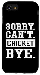 Sorry Can't Cricket Bye Wicket Bowling Amante dello sport Divertente Custodia per iPhone SE (2020) / 7 / 8