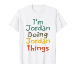 Regalo para niña con el nombre divertido de I'm Jordan Doing Jordan Things Camiseta