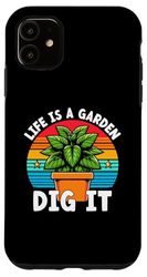 Custodia per iPhone 11 Life Is A Garden Dig It Giardinaggio Giardiniere di piante botaniche