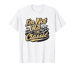 Gráfico divertido de coche I'm Not Old I'm Classic Camiseta