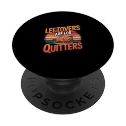 Leftovers Are For Quitters Humor sobre la comida ------- PopSockets PopGrip Adhesivo