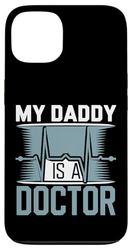 My Daddy Is A Doctor Model Admiration -- Case for iPhone 13