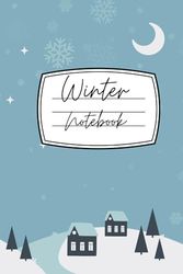 Winter Notebook: Simple Winter Notebook. Capture the Essence of Winter's Beauty in Your Words. 6X9 in, 100 pages lined.