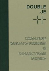 Double Je: Donation Durand-Dessert & collections MAMC+