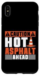 Caution Hot Asphalt Ahead Road Builder Case for iPhone XS Max