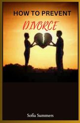 HOW TO PREVENT DIVORCE: Factors Contributing to Divorce and Potential Solutions