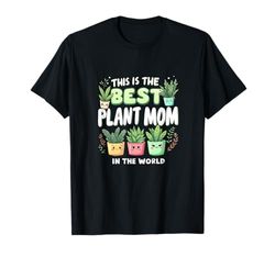 Best Plant Mom In The World Gardening T-Shirt