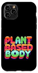 Plant Based Body Stile di vita vegetariano vegano ||-- Custodia per iPhone 11 Pro
