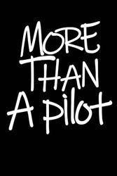 More than A Pilot Notebook: This More than a Pilot Pilot Notebook Creative Blank Lined Journal Notebook Inspirational Gift for Pilot Pilot 6 X 9 Inches 120 White Lined Pages