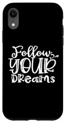 iPhone XR Follow Your Dreams | Follow Your Dream Case