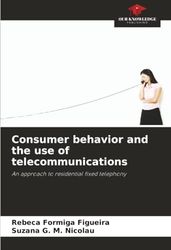 Consumer behavior and the use of telecommunications: An approach to residential fixed telephony