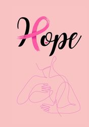 Hope : Breast Cancer Journal and Planner; 7x10in; 2 in 1