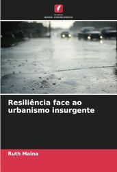 Resiliência face ao urbanismo insurgente