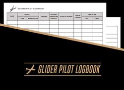 Glider Pilot Logbook: Glider Pilot Log Book, Pilot Logbook, Flight Logbook, Sailplane Pilot Notebook, Sailplane Pilot Logbook, Glider Plane Log Book, ... And Pilot Certification Tracker Journal.