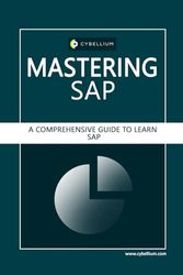 Mastering SAP: A Comprehensive Guide to Learn Systems, Applications, and Products (SAP)