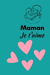 Carnet de Notes – Je t'aime maman: Cahier de notes pour Maman – Cahier de Notes 120 Pages Lignées, format 6x9 po, Carnet de Notes pour fête des Mères, Journal Intime Femme