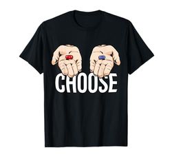 Red Pill Blue Pill Saying T-Shirt