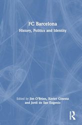 FC Barcelona: History, Politics and Identity