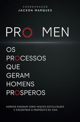 PRO MEN - Os processos que geram homens prósperos