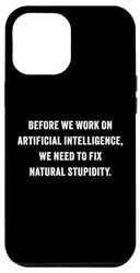 Custodia per iPhone 14 Pro Max Funny Artificial Intelligence Quote – Fix Natural Stupidity