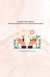 "Leading with Integrity: Ethical Leadership in Social Entrepreneurship." Dr. Agatha K. Rokicki, D.B.A., B.S.
