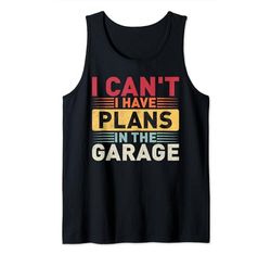 I Can't I Have Plans In The Garage Car Mechanic Father's Day Canotta