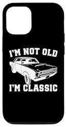 Carcasa para iPhone 13 Pro I'm Not Old I'm Classic Vintage Cars Funny Car Entusiasta